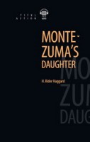 Генри Райдер Хаггард / H. Rider Haggard Книга для чтения. Дочь Монтесумы / Montezuma’s daughter. QR-код для аудио. Английский язык (Титул)